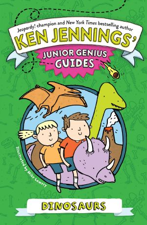 [Ken Jennings' Junior Genius Guides 07] • Dinosaurs